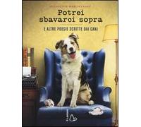 Potrei sbavarci sopra. E altre poesie scritte da cani
