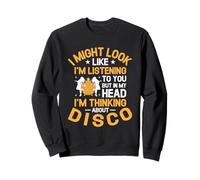 Potrei sembrare che sto ascoltando, sto pensando alla discoteca anni '70 Felpa