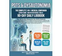 POTS & Dysautonomia: The Complete 3-in-1 Medical Companion | Expert Guide, Master Reference Tables & 90-Day Symptom Logbook with Orthostatic Vitals ... for Postural Orthostatic Tachycardia Syndrome
