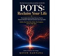 POTS: Reclaim Your Life: The Complete Science-Based Recovery Plan for Postural Orthostatic Tachycardia Syndrome and Long COVID - Stabilize Your Heart Rate, Reduce Your Symptoms, and Live Fully Again
