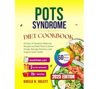 POTS SYNDROME DIET COOKBOOK: 60 Days of Symptom-Relieving Recipes and Meal Plans to Boost Energy, Manage Dizziness, and Support Heart Health