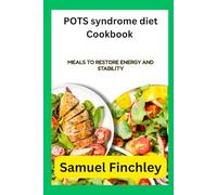 POTS syndrome diet Cookbook: Meals to Restore Energy and Stability