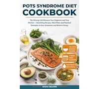POTS Syndrome Diet Cookbook: The Missing Link Between Your Diagnosis and Your Kitchen - Nourishing Recipes, Meal Plans and Practical Strategies to Ease Symptoms and Restore Energy