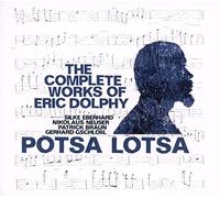 Potsa Lotsa - The Complete Works Of Eric Dolphy