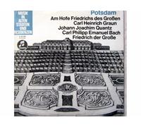 Potsdam - Am Hofe Friedrichs des Großen - Carl Heinrich Graun, Johann Joachim Quantz, Carl Philipp Emanuel Bach, Friedrich der Große