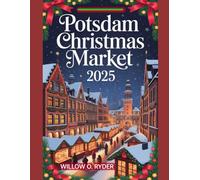 POTSDAM CHRISTMAS MARKET 2025: "Your Ultimate Journey to the World’s Most Enchanting Festive Destinations"