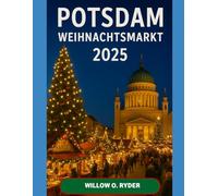 POTSDAM WEIHNACHTSMARKT 2025: „Ihre ultimative Reise zu den bezauberndsten Festziehen der Welt“