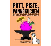 Pott, Piste, Pannekuchen: Die ultimative Bundesländer-Bibel