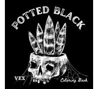 Potted Black Coloring Book: A Flowers and Skulls Pre Shaded Book for Teens an Adults
