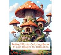Potted Plants Coloring Book: 44 Lush Designs for Relaxation