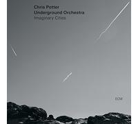 Potter Chris - Imaginary Cities - Chris Potter Underground Orchestra