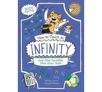Potter William How to Count to Infinity and Other Incredible Ideas (Tascabile)