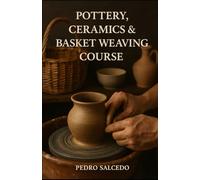 Pottery, Ceramics, and Basket Weaving Course