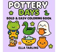 Pottery Days - Bold & Easy Coloring Book: 40 Simple & Fun Designs for Kids & Adults | Cute Frog, Ghost & Handmade Clay Art Theme