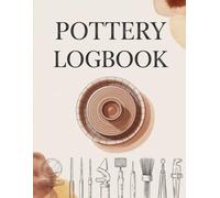 Pottery Logbook: A Practical Record for Clay Projects, Techniques, Firings, and Glazes (8.5 x 11, 120 pages)