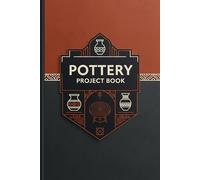 Pottery Project Book: A Creative Pottery Journal to Record Clay Projects, Glaze Recipes, and Firing Details