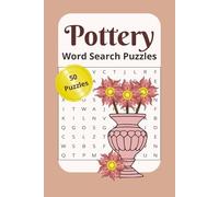 Pottery Word Search, 50 words, Word Search Puzzles for all ages.: Word search puzzles about Pottery, Craft, Hobby, 6x9 inches, 100 pages, 50 puzzles, gift for pottery lovers, Relaxing