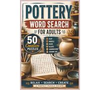 Pottery Word Search for Adults: 50 Creative Puzzles Filled with Clay, Wheels, Kilns, Glazes, Handbuilding, and Ceramic Art