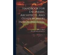 Pottsville Iron Handbook For Engineers, Architects, And Other (Copertina rigida)