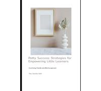 Potty Success: Strategies for Empowering little learners