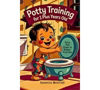 Potty training for 1 plus years old: Easy, fun steps to Diaper-Free day