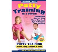 Potty Training in 3 Days: Potty Training Made Simple, Easy and Fast