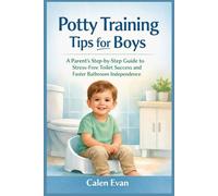 Potty Training Tips for Boys: A Parent’s Step-by-Step Guide to Stress-Free Toilet Success and Faster Bathroom Independence