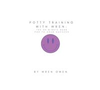 Potty Training With Wren: The 30-Minute Read For 72-Hour Success
