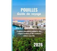 POUILLES Guide de voyage 2026: Explorez des places animées, des criques cachées et des sentiers côtiers sans fin