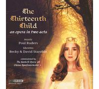 Poul Ruders Poul Ruders: The Thirteenth Child: An Opera in Two Acts Album
