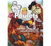 Poulets : faits et livre de coloriage: Cahier d'activités pour les enfants de 2 à 16 ans