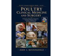 Poultry Clinical Medicine and Surgery: Examination, Diagnostics, Therapeutics, Anesthesia, Emergency Care, and Surgical Procedures