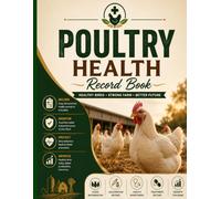 Poultry Health Record Book: A Practical Logbook for Tracking Flock Health, Vaccinations, Medications, Illness, and Daily Farm Records