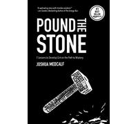 Pound The Stone: 7 Lessons To Develop Grit On The Path To Mastery