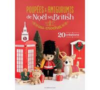 Poupées & amigurumis de Noël so British au crochet: 20 créations