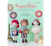 Poupées rétro au crochet: 9 poupées & 4 petits compagnons