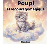 Poupi et le rêve du courage magique: Une histoire douce pour la confiance en soi