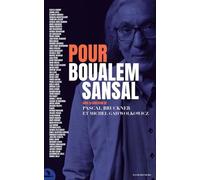 Pour Boualem Sansal: Soixante personnalités pour penser la vie, l'oeuvre et l'emprisonnement de l'écrivain