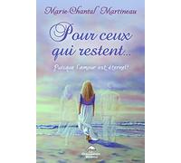 Pour ceux qui restent...: Puisque l'amour est éternel !