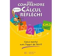 Pour comprendre le calcul réfléchi. Calcul mental avec l'appui de l'écrit. CM2. Per la Scuola elementare