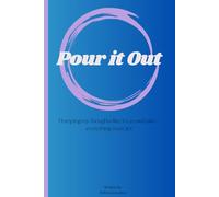 Pour it Out Journal: Dumping my thoughts like it’s a yard sale-everything must go!