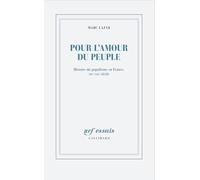 Pour l'amour du peuple: Histoire du populisme en France, XIXe-XXIe siècle