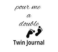 Pour Me a Double, Twin Journal: Feeding Schedules, diaper changes and everyday twin infant needs