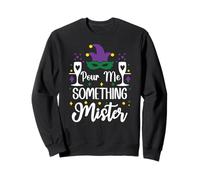 pour Me Something Mister Mardi Gras Party Funny Drinking Felpa