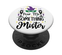 Pour Me Something Mister Mardi Gras Party Funny Drinking PopSockets PopGrip Adesivo