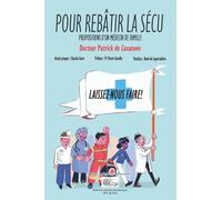 POUR REBÂTIR LA SÉCU: PROPOSITIONS D'UN MÉDECIN DE FAMILLE: 1