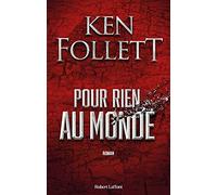 Pour rien au monde - Follett Ken, Collectif