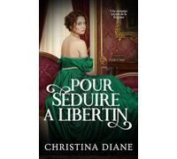 Pour Séduire un Libertin: Une romance torride de la Régence