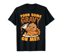 pour Some Gravy On Me! Happy Turkey Day Thanksgiving Gifts Maglietta