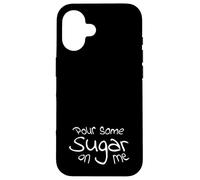 Pour Some Sugar On Me Custodia per iPhone 16